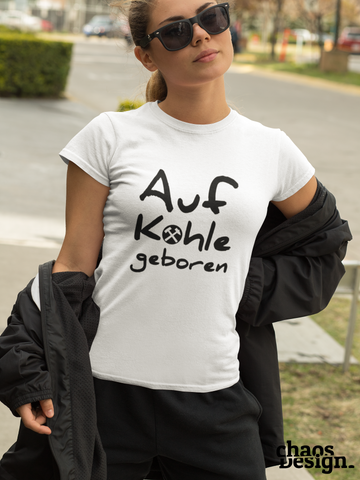 Lady's T-Shirt "Auf Kohle geboren"