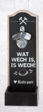 Wand-Flaschenöffner "Wat wech is, is wech!"