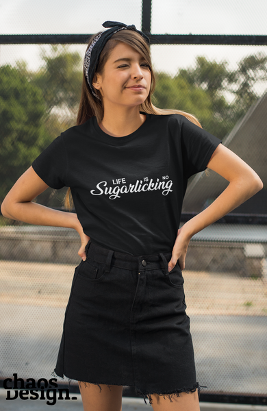 Lady's T-Shirt "Life Is No Sugarlicking"