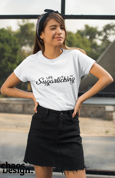 Lady's T-Shirt "Life Is No Sugarlicking"